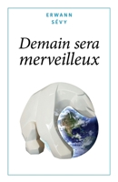 Demain sera merveilleux (French Edition) B0DP46K4GW Book Cover