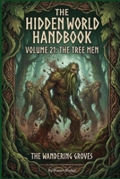 The Tree Men (The Hidden World Handbook Series) B0GL949L2K Book Cover