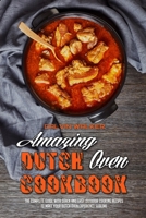 Amazing Dutch Oven Cookbook: The Complete Guide With Quick And Easy Outdoor Cooking Recipes To Make Your Dutch Oven Experience Sublime 1802416668 Book Cover