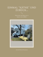 Einmal "Käthe" und zurück...: Wenn einer eine Reise tut, so kann er was erzählen (German Edition) 3695708859 Book Cover