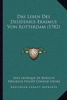 Das Leben Des Desiderius Erasmus Von Rotterdam (1782) 1165950014 Book Cover