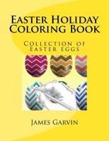 Easter Holiday Coloring Book: Collection of Easter eggs 1986435768 Book Cover