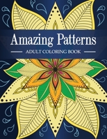 Amazing Patterns: Adult Coloring Book with Fun, Relaxing and Stress Relieving Mandala Style Patterns Coloring Pages 1088240720 Book Cover