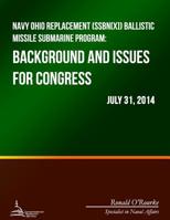 Navy Ohio Replacement (Ssbn[x]) Ballistic Missile Submarine Program: Background and Issues for Congress 1500524468 Book Cover