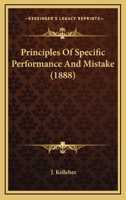 Principles of Specific Performance and Mistake (Classic Reprint) 1120863600 Book Cover