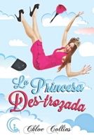 La princesa des-trozada B09ZYKJR53 Book Cover