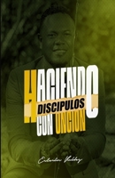 Haciendo Discípulos Con Unción B0FTM5K764 Book Cover