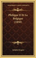 Philippe Ii Et La Belgique... 1160225338 Book Cover