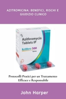 Azitromicina: Benefici, Rischi e Giudizio Clinico (Italian Edition) B0GR6DCQ1C Book Cover