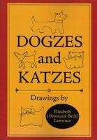 Dogzes and Katzes: Drawings by Elizabeth (Detonator Beth) Lawrence 1735478016 Book Cover