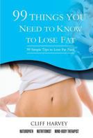 99 Things You Need to Know to Lose Fat! 047325851X Book Cover
