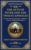The Acts of Peter and the Twelve Apostles: Early Christian Teachings on Faith, Wisdom, and Divine Guidance 1804216615 Book Cover