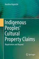 Indigenous Peoples' Cultural Property Claims: Repatriation and Beyond 3319016547 Book Cover