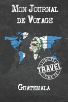 Mon Journal de Voyage Guatemala: 6x9 Carnet de voyage I Journal de voyage avec instructions, Checklists et Bucketlists, cadeau parfait pour votre s�jour � Guatemala et pour chaque voyageur. 1673919480 Book Cover