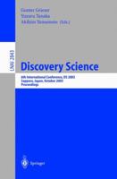 Discovery Science: 6th International Conference, DS 2003, Sapporo, Japan, October 17-19,2003, Proceedings (Lecture Notes in Computer Science) 3540202935 Book Cover