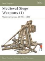 Medieval Siege Weapons (1): Western Europe AD 585-1385 (New Vanguard) 1841762350 Book Cover