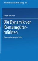 Die Dynamik Von Konsumgutermarkten: Eine Evolutorische Sicht 3790809489 Book Cover