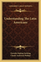 Understanding The Latin Americans 0548392110 Book Cover