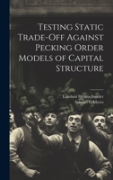 Testing Static Trade-off Against Pecking Order Models of Capital Structure 102126041X Book Cover