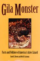 Gila Monster: Facts & Folklore Of Americas Aztec Lizard 0874806003 Book Cover