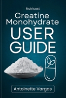 Nutricost Creatine Monohydrate User Guide B0FLWBF951 Book Cover