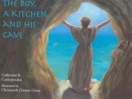 The Boy, A Kitchen, And His Cave: The Tale of St. Euphrosynos the Cook 0881412414 Book Cover