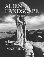 Alien Landscape: A Photographic Record of the Bisti Wilderness 1072010054 Book Cover