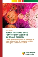 Tensão Interfacial entre Petróleo com Superfície Metálica e Resinada 6205504596 Book Cover
