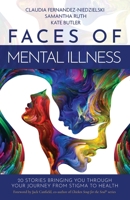Faces of Mental Illness: 20 Stories Bringing You Through Your Journey From Stigma to Health 1952725208 Book Cover