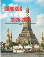 Bangkok Guía de viajes 2024-2025: itinerarios esenciales, experiencias auténticas y tesoros ocultos para cada viajero (Global Essence series) (Spanish Edition) B0FPGH9PHG Book Cover
