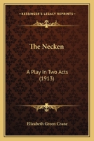 The Necken: A Play In Two Acts 1104316730 Book Cover
