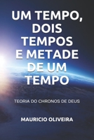 Um Tempo, Dois Tempos E Metade de Um Tempo: Teoria Do Chronos de Deus B088N7YW5T Book Cover