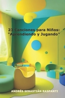 23 Canciones para Niños: "Aprendiendo y Jugando" Español / Inglés B0C6C3B687 Book Cover