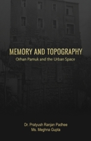 Memory and Topography: Orhan Pamuk and the Urban Space 1645607992 Book Cover