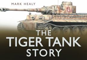 The Tiger Tank Story 0752456296 Book Cover