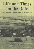 Life and Times on the Dale: Stories and Photographs of Silverdale 1897949529 Book Cover