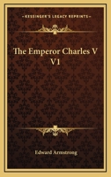 The Emperor Charles V V1 1417970731 Book Cover