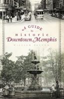 A Guide to Historic Downtown Memphis 1596299061 Book Cover