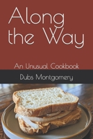 Along the Way: An Unusual Cookbook B0CW3D6G1L Book Cover