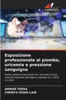 Esposizione professionale al piombo, uricemia e pressione sanguigna: Studio analitico trasversale tra i lavoratori di due aziende industriali ... tra il 2016 e il 2019 (Italian Edition) 6203897736 Book Cover