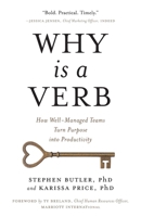 Why Is a Verb: How Well-Managed Teams Turn Purpose into Productivity 1544545568 Book Cover