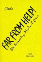 Far from Help!: Backcountry Medical Care 0938567268 Book Cover