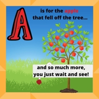 A is for an apple that fell of of the tree: And so much more, you just wait and see! B093GQ3SBS Book Cover