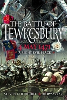 The Battle of Tewkesbury, 4 May 1471: 'A Right Evil Place' 1399054643 Book Cover