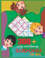 300+ Sudoku Puzzles Book for Kids: A Collection Of 300+ Easy Easy Relaxing and Funny Sudoku Puzzles. Best gift for smart Children at school. B08NWWK9F9 Book Cover
