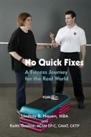 No Quick Fixes: A Fitness Journey for the Real World 0692161023 Book Cover