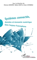 Systèmes connectés, données et économie numérique dans l'espace francophone (Communication Et Civilisation) (French Edition) 2343164681 Book Cover