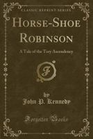 Horse-Shoe Robinson 1540611140 Book Cover