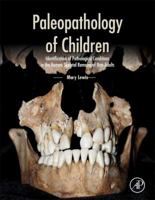 Paleopathology of Children: Identification of Pathological Conditions in the Human Skeletal Remains of Non-Adults 0124104029 Book Cover