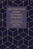 The Practical Guide to Public Inquiries 1509928340 Book Cover
